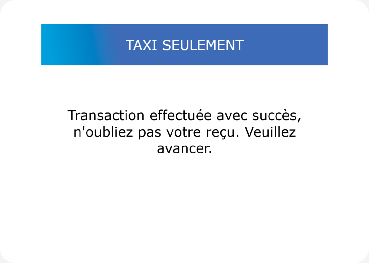 Transaction effectuée avec succès, n'oubliez pas votre reçu. Veuillez avancer.