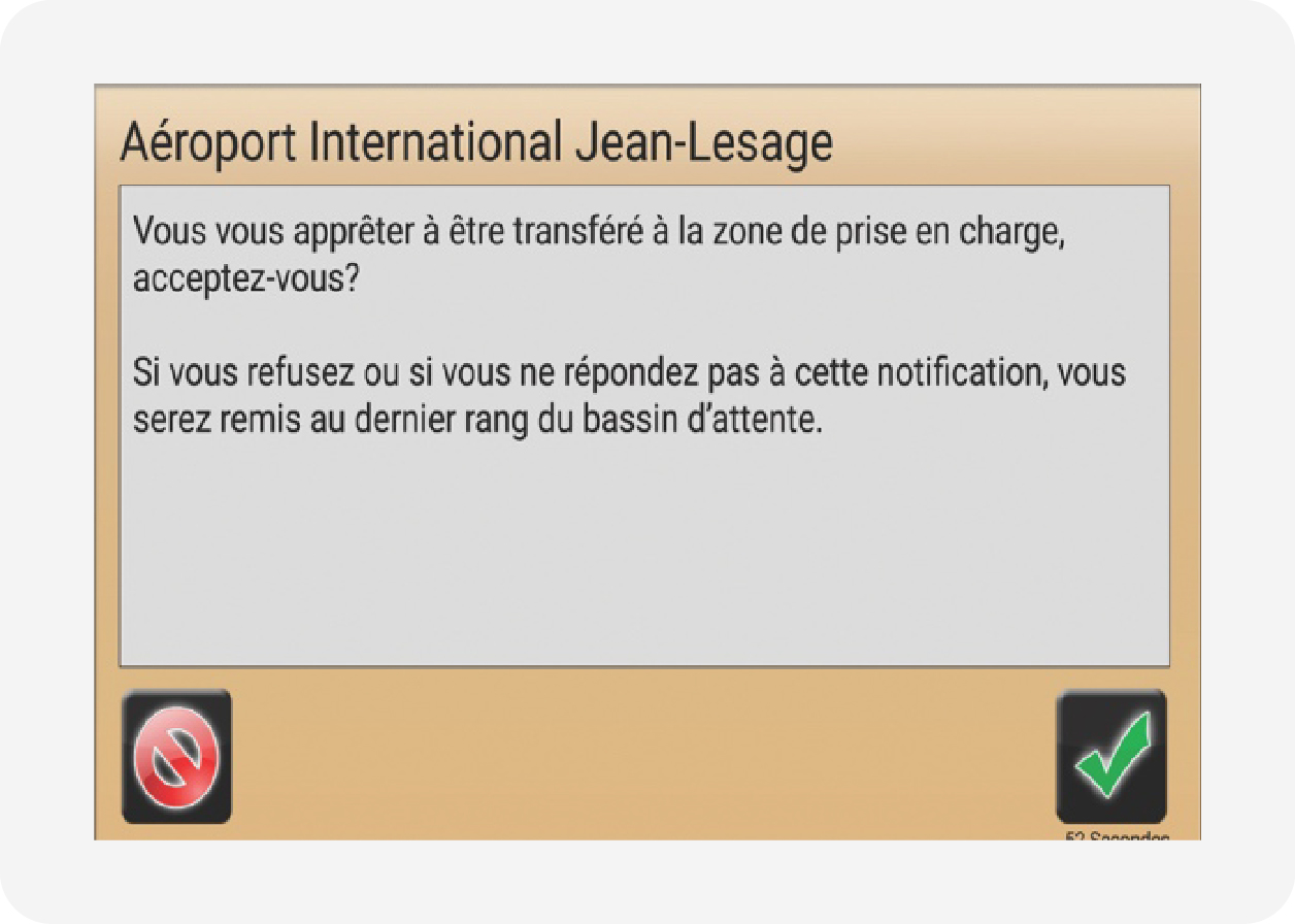 Vous vous apprêter à être transféré à la zone de prise en charge, acceptez-vous? Si vous refusez ou si vous ne répondez pas à la notification, vous serez remis au dernier rang du bassin d'attente.